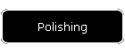 Polishing
